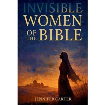 Invisible Women of the Bible