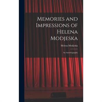 Memories and Impressions of Helena Modjeska