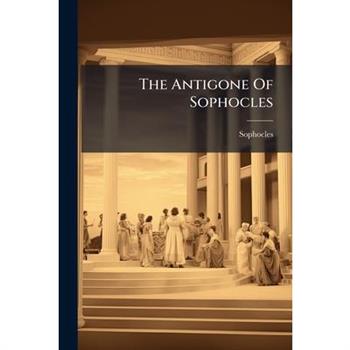 The Antigone Of Sophocles