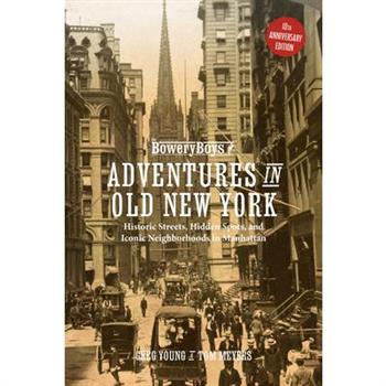 The Bowery Boys: Adventures in Old New York