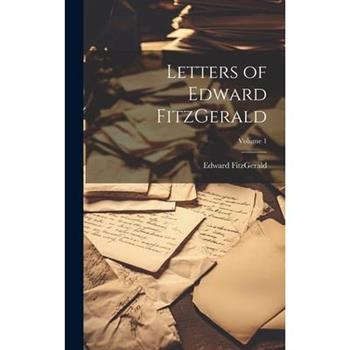 Letters of Edward FitzGerald; Volume 1
