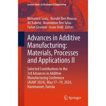 Advances in Additive Manufacturing: Materials, Processes, and Applications II