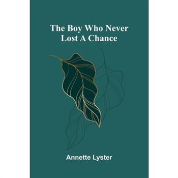 The boy who never lost a chance
