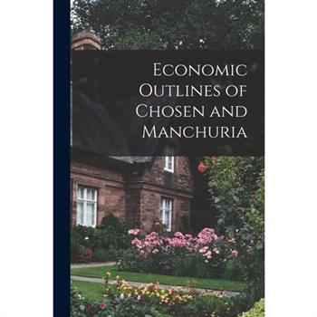 Economic Outlines of Chosen and Manchuria