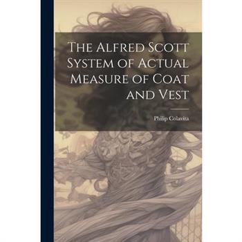 The Alfred Scott System of Actual Measure of Coat and Vest