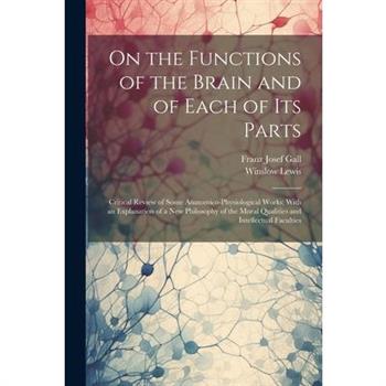On the Functions of the Brain and of Each of Its Parts