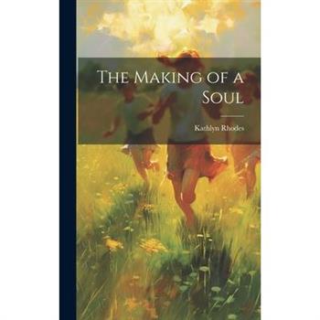 The Making of a Soul