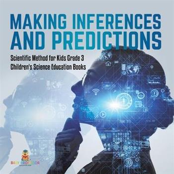Making Inferences and Predictions Scientific Method for Kids Grade 3 Children's Science Education Books