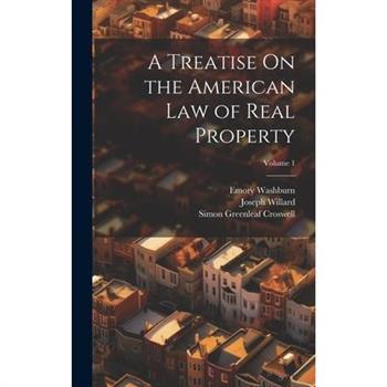A Treatise On the American Law of Real Property; Volume 1