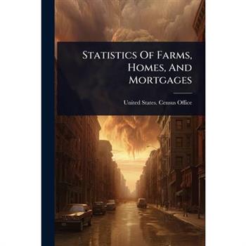 Statistics Of Farms, Homes, And Mortgages