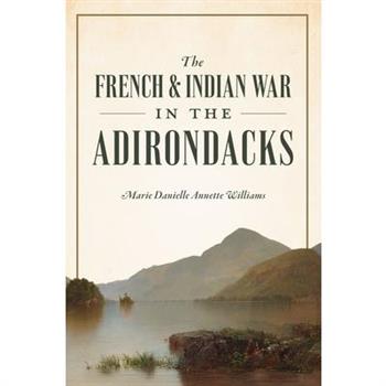 The French & Indian War in the Adirondacks