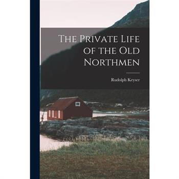 The Private Life of the Old Northmen