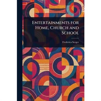 Entertainments for Home, Church and School