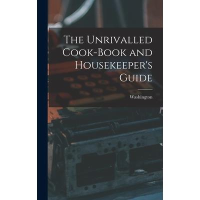 The Unrivalled Cook-Book and Housekeeper’s Guide