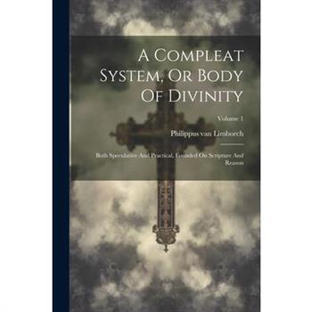 A Compleat System, Or Body Of Divinity