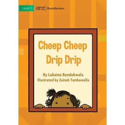 Cheep Cheep Drip Drip