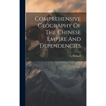 Comprehensive Geography Of The Chinese Empire And Dependencies