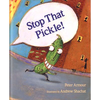 Stop That Pickle! by Peter Armour