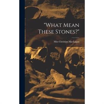 "what Mean These Stones?"