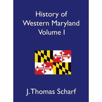 History of Western Maryland, Volume I