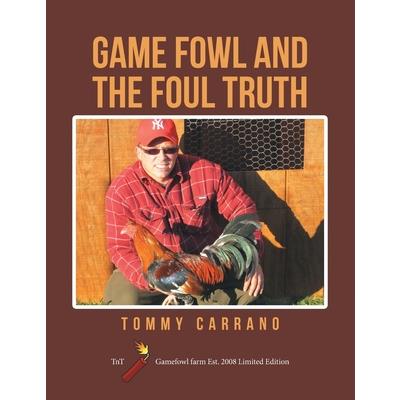 Game Fowl and the Foul Truth Game Fowl and the Foul Truth