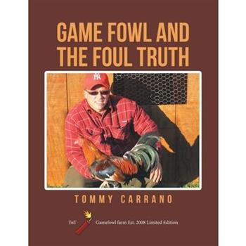 Game Fowl and the Foul Truth