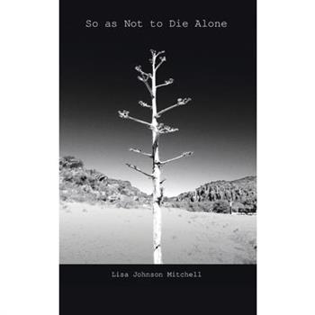 So as Not to Die Alone