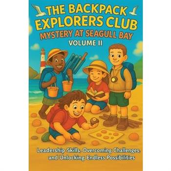 The Backpack Explorers Club Mystery at Seagull Bay Volume II