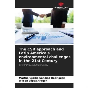 The CSR approach and Latin America’s environmental challenges in the 21st Century