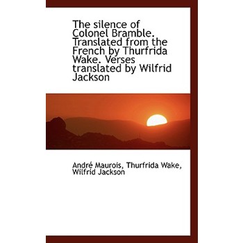 The Silence of Colonel Bramble. Translated from the French by Thurfrida Wake. Verses Translated by W