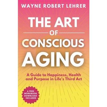 The Art of Conscious Aging