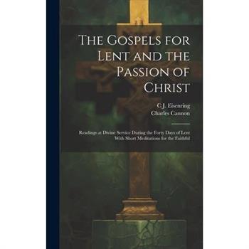 The Gospels for Lent and the Passion of Christ