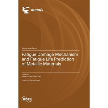 Fatigue Damage Mechanism and Fatigue Life Prediction of Metallic Materials
