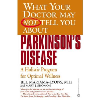 What Your Doctor May Not Tell You About Parkinson's Disease