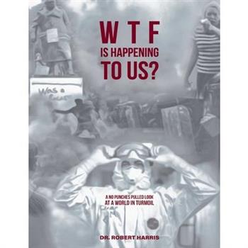 WTF Is Happening To Us?