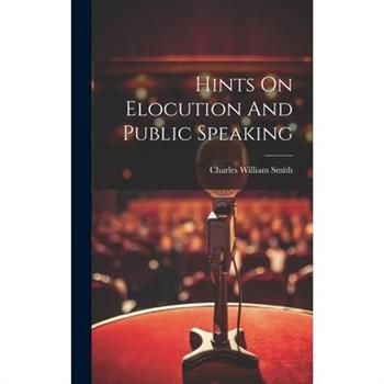 Hints On Elocution And Public Speaking
