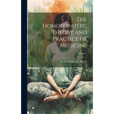 The Homoeopathic Theory and Practice of Medicine; Volume 1