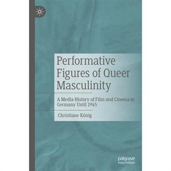 Performative Figures of Queer Masculinity