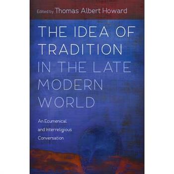 The Idea of Tradition in the Late Modern World