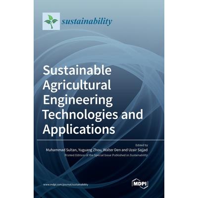 Sustainable Agricultural Engineering Technologies and Applications