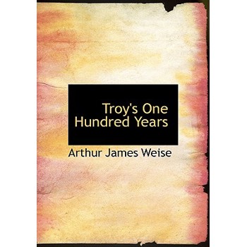 Troy’s One Hundred Years