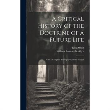 A Critical History of the Doctrine of a Future Life