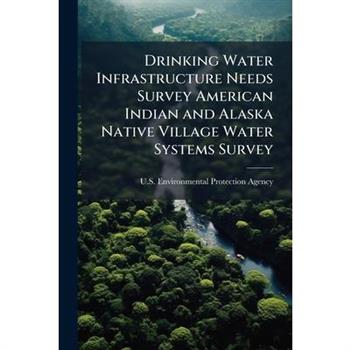 Drinking Water Infrastructure Needs Survey American Indian and Alaska Native Village Water Systems Survey