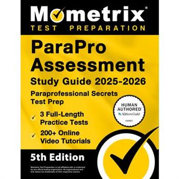 Parapro Assessment Study Guide 2025-2026 - 3 Full-Length Practice Tests, 200+ Online Video Tutorials, Paraprofessional Secrets Test Prep