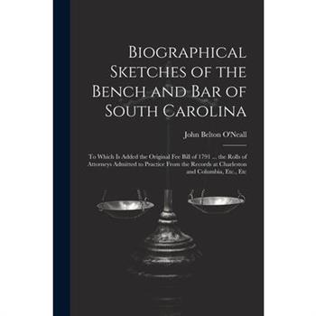 Biographical Sketches of the Bench and Bar of South Carolina