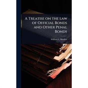 A Treatise on the law of Official Bonds and Other Penal Bonds