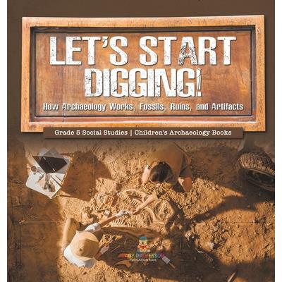 Let’s Start Digging! Let’s Start Digging!