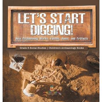 Let’s Start Digging! Let’s Start Digging!