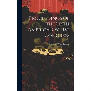 Proceedings of the Sixth American Whist Congress