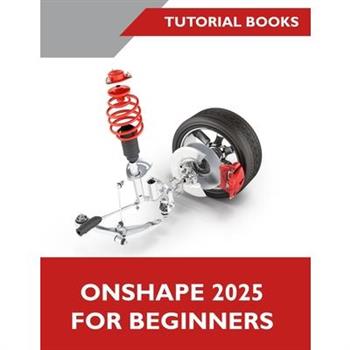 Onshape 2025 For Beginners (COLORED)